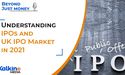  Understanding IPOs and UK IPO Market in 2021. | Podcast. 