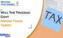  Will The Trudeau Govt Impose These Taxes? Beyond Just Money Podcast 