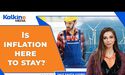Is inflation here to stay ?