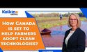How Canada is Set To Help Farmers Adopt Clean Technologies ?