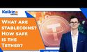  What are Stablecoins? How safe is the Tether? 