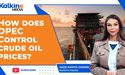 How does OPEC Control crude oil prices?