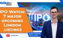 IPO Watch: 7 Major upcoming London listings 