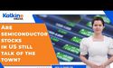 Are Semiconductor Stocks In US Still Talk Of The Town?