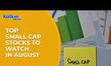 Top Small-cap stocks to watch in August