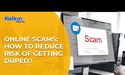  Online Scams: How To Reduce Risk Of Getting Duped? 