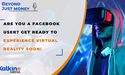  Are you a Facebook user? Get ready to experience Virtual Reality Soon! -Beyond Just Money 