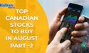  Top Canadian Stocks to Buy in August 