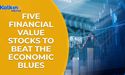 Five Financial Value Stocks to Beat the economic Blues