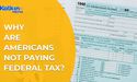 Why are Americans not paying federal tax?