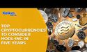  Top cryptocurrencies to Consider HOLD-ING Five Years 