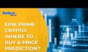 Epik Prime Crypto : Where to buy & price prediction?