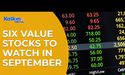  Six Value stocks to watch in September 