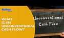 What is an Unconventional Cash flow?