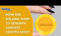 How did Solana Jump to Seventh Largest Crypto Spot ?
