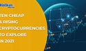  TEN Cheap & rising cryptocurrencies to Explore in 2021 