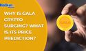  Why is Gala Crypto surging? What is its price prediction? 