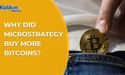  Why did MicroStrategy buy more Bitcoins? 