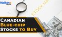  Top 5 Canadian blue-chip stocks to invest in 