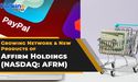  Will Affirm (AFRM) become the next PayPal? 
