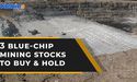  Rio Tinto, Fresnillo & Glencore: 3 blue-chip mining stocks to buy & hold 