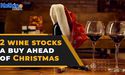  Are these 2 wine stocks a buy ahead of Christmas? 
