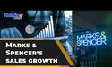 Marks & Spencer’s sales growth beat peers. Buy alert?