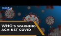 WHO Chief “Dangerous to assume” COVID 19 is nearing its end