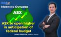 ASX to open higher in anticipation of federal budget