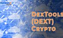  Why Was DexTools (DEXT) Crypto Rising? 