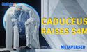  Caduceus – world’s first metaverse blockchain protocol raises $4 million 
