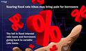 Will soaring fixed rate hikes bring pain for borrowers?