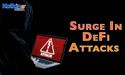  Why Are DeFi Attacks Increasing By The Day? , 
