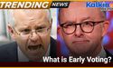  Early voting polls open from May 9th I Australia Elections 