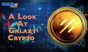 Why Was Galaxy Crypto Soaring High 