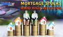 How Is UK’s High Inflation Impacting Mortgage Stocks?
