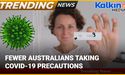  Fewer Australians taking COVID-19 precautions 