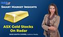  Which ASX Gold Stocks Is On Radar As Gold Prices Shoot Up? 
