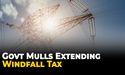 Which Stocks Are In Focus As Govt Mulls Extending Windfall Tax? #NG #GLO #DRX