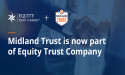 Self-Directed IRA Custodian Equity Trust Acquires Midland Trust, Expanding Its Product Depth and Expertise
