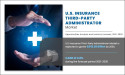 U.S. Insurance Third Party Administrator Market 2023 New Highs - Current Trends and Growth Drivers