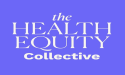 Health Equity Collective Unveils Platform & Commercial for Equitable Healthcare Ecosystem