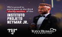 Romacorp, Inc. Announces the First Beneficiary of the Tony Roma’s Foundation is the Instituto Projeto Neymar Jr.