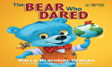 Co-Creator of Monster High and Disney Star Darlings, Barry Waldo Launches Debut Children's Book: 'The BEAR Who DARED'
