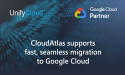  UnifyCloud Enhances CloudAtlas Software to Facilitate and Accelerate Seamless Migration to Google Cloud 