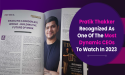 Pratik Thakker Recognized As One Of The Most Dynamic CEOs To Watch In 2023