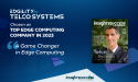 Telco Systems Named a Top Edge Computing Company to Watch in 2023, for Groundbreaking Edgility Platform