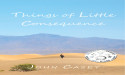 THINGS OF LITTLE CONSEQUENCE: A Poetic Exploration of The Metaphysical, by John Casey