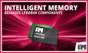  Intelligent Memory Introduces LPDDR4x SDRAMs for Industrial Applications 
