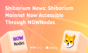  Shibarium News: Shibarium Mainnet Now Accessible Through NOWNodes 